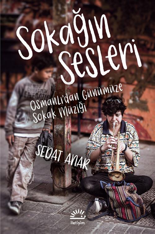 Sokağın Sesleri Osmanlı'dan Günümüze Sokak Müziği