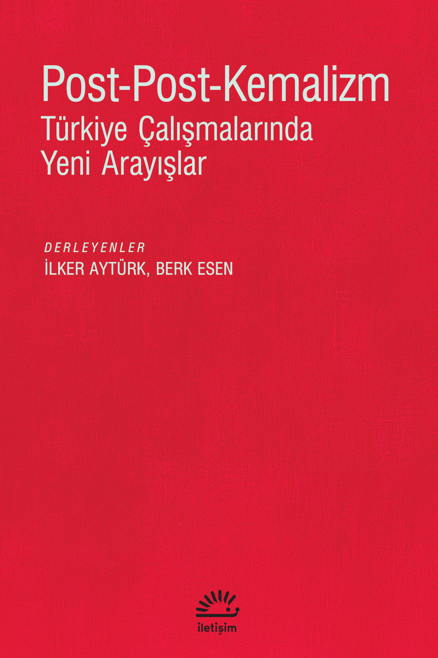 Post Post Kemalizm Türkiye Çalışmalarında Yeni Arayışlar