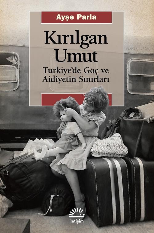 Kırılgan Umut Türkiye'de Göç ve Aidiyetin Sınırları