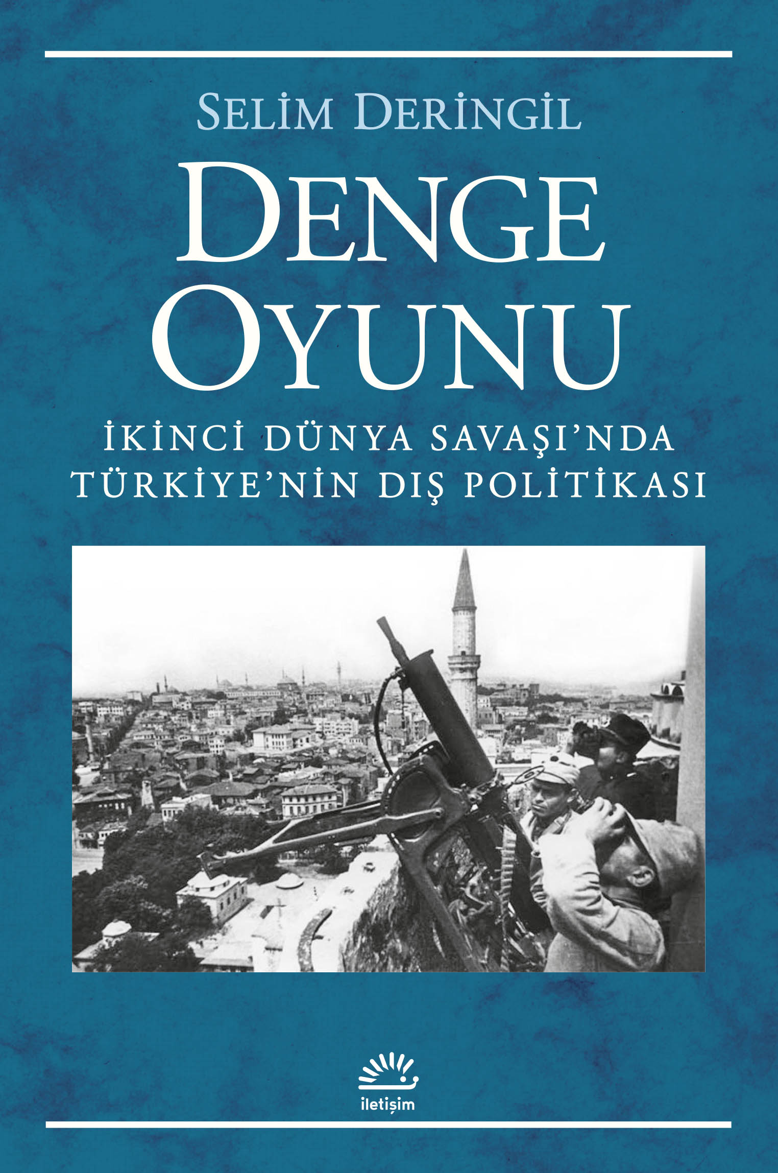 Denge Oyunu İkinci Dünya Savaşı'nda Türkiye'nin Dış Politikası