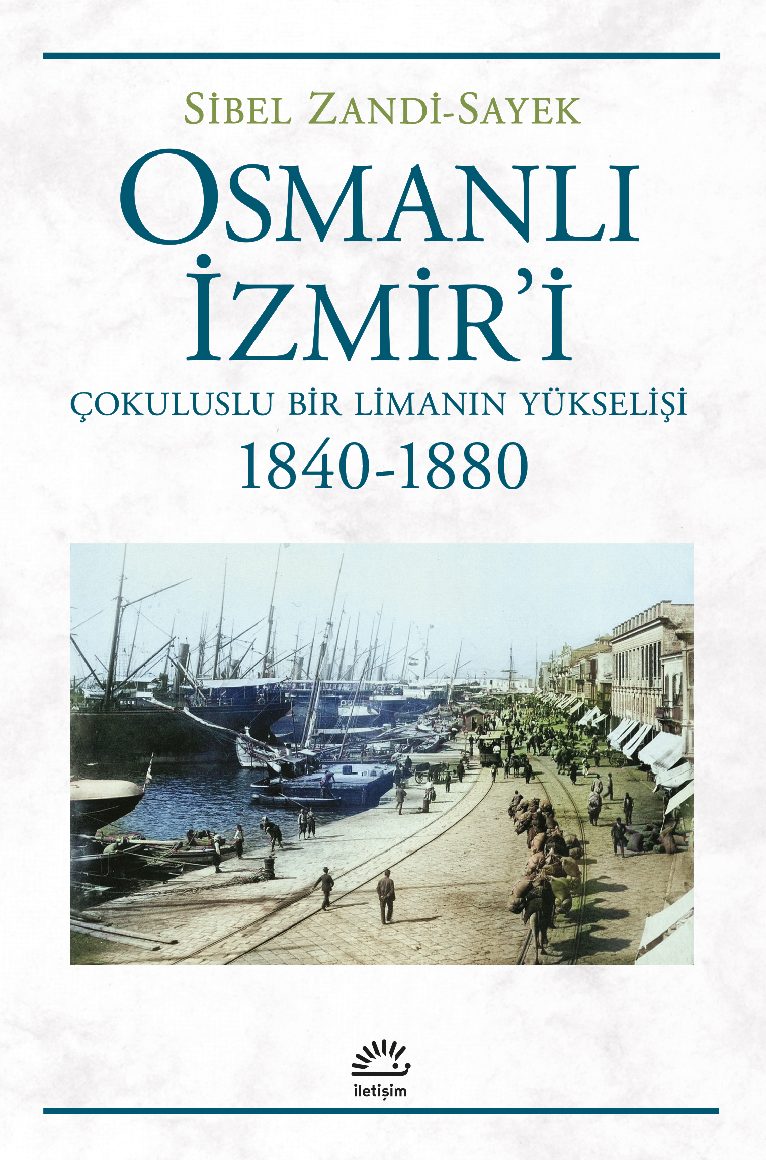 Osmanlı İzmir'i Çokuluslu Bir Limanın Yükselişi 1840 1880