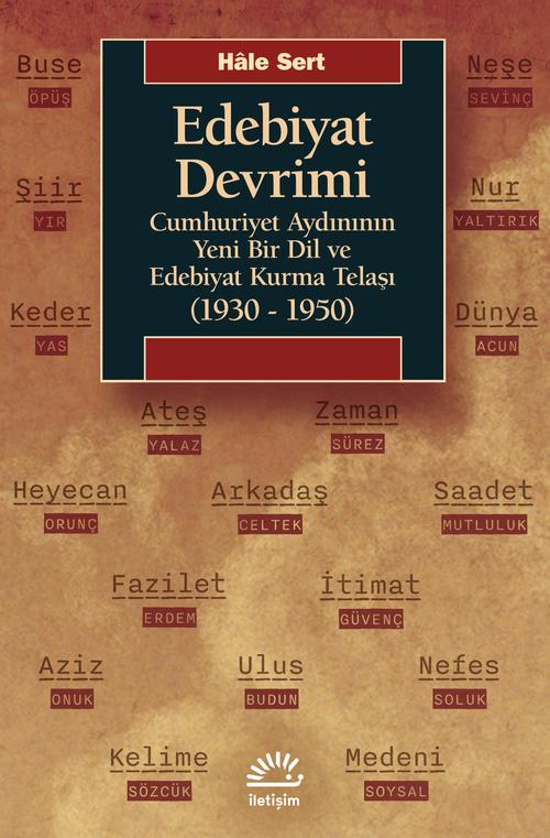 Edebiyat Devrimi Cumhuriyet Aydınının Yeni Bir Dil ve Edebiyat Kurma Telaşı 1930 1950