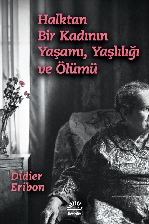 Halktan Bir Kadının Yaşamı Yaşlılığı ve Ölümü