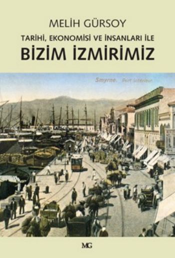 Bizim İzmirimiz Tarihi Ekonomisi ve İnsanları ile