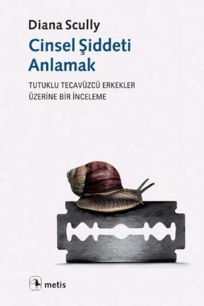 Cinsel Şiddeti Anlamak Tutuklu Tecavüzcü Erkekler Üzerine Bir İnceleme