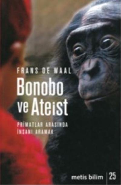 Bonobo ve Ateist Primatlar Arasında İnsanı Anlamak Metis Bilim 25