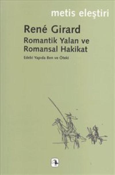 Romantik Yalan ve Romansal Hakikat Edebi Yapıda Ben ve Öteki