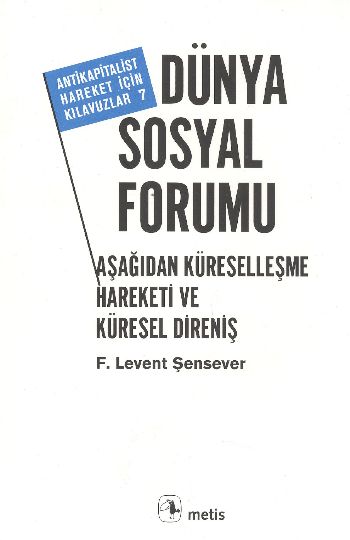 Dünya Sosyal Forumu Aşağıdan Küreselleşme Hareketi ve Küresel Direniş