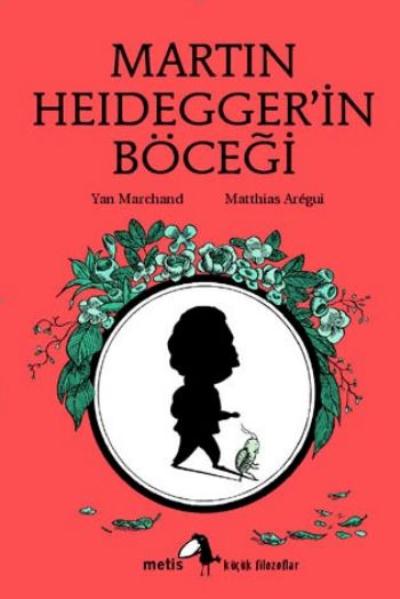 Martin Heidegger'in Böceği Küçük Filozoflar Dizisi 10