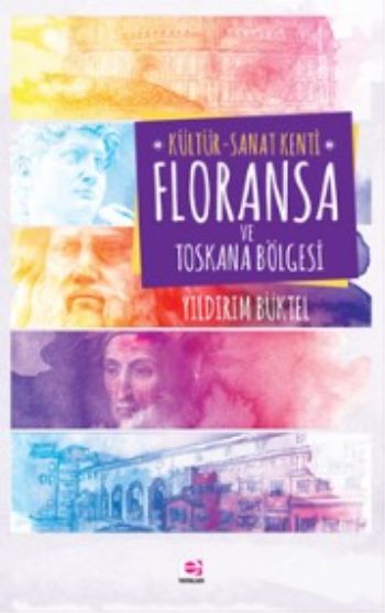 Kültür Sanat Kenti Floransa ve Toskana Bölgesi