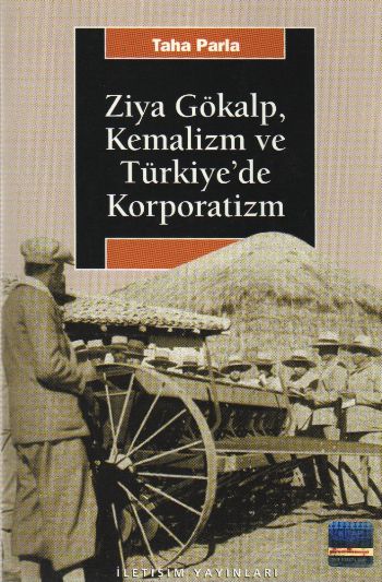 Ziya Gökalp Kemalizm ve Türkiye'de Korporatizm İLETİŞİM