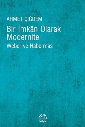 Bir İmkan Olarak Modernite Weber ve Habermas