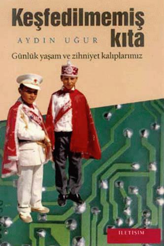 Keşfedilmemiş Kıta Gündelik Yaşam ve Zihniyet Kalıplarımız