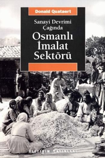 Osmanlı İmalat Sektörü Sanayi Devrimi Çağında