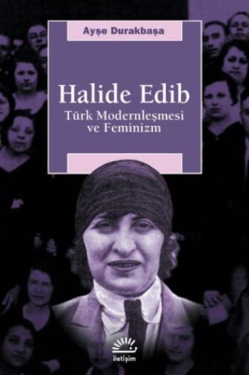 Halide Edib Türk Modernleşmesi ve Feminizm