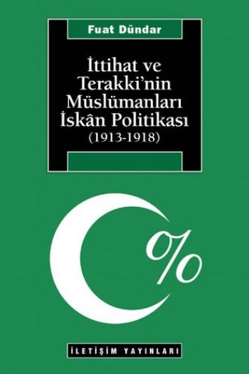 İttihat ve Terakki'nin Müslümanları İskan Politikası 1913 1918