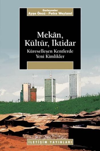 Mekan Kültür İktidar Küreselleşen Kentlerde Yeni Kimlikler