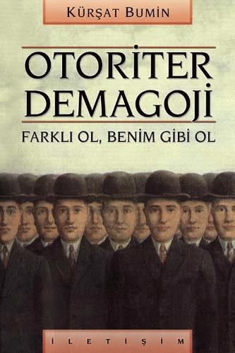 Otoriter Demagoji Farklı Ol Benim Gibi Ol