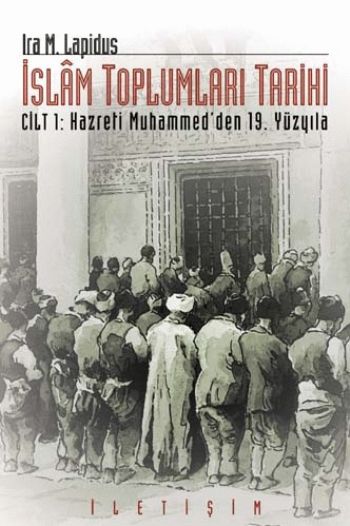 İslam Toplumları Tarihi Cilt 1 Hazreti Muhammed'den 19. Yüzyıla