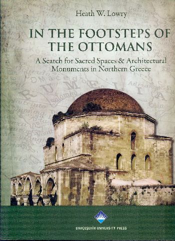 In The Footsteps Of The Ottomans A Search for Sacred Spaces Architectural Monuments in Northern