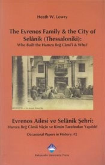 The Evrenos Family and the City of Selanik Thessaloniki Who Built the Hamza Beğ Cami'i and Why