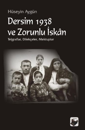 Dersim 1938 ve Zorunlu İskan