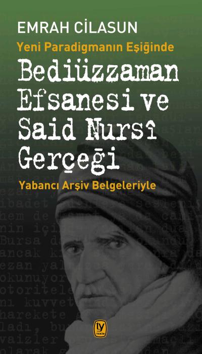 Bediüzzaman Efsanesi ve Said Nuris Gerçeği