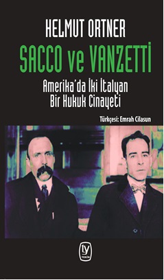 Sacco ve Venzetti Amerika'da İki İtalyan Bir Hukuk Cinayeti
