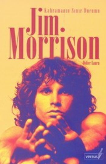 Jim Morrison Kahramanın Sınır Durumu