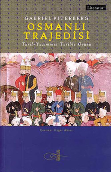 Osmanlı Trajedisi Tarih Yazımının Tarihle Oyunu
