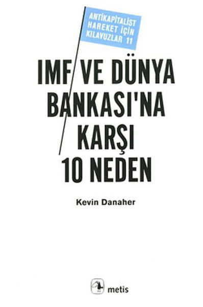 IMF ve Dünya Bankası'na Karşı 10 Neden