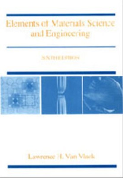 Elements Of Materials Science And Engineering 6th edition